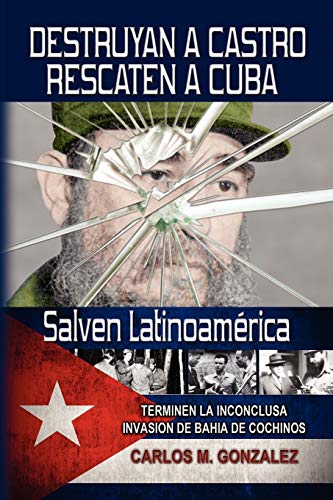 DESTRUYAN A CASTRO-RESCATEN A CUBA-SALVEN LATINOAMERICA