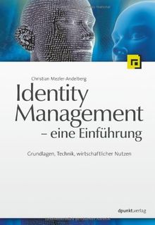 Identity Management - eine Einführung. Grundlagen, Technik, wirtschaftlicher Nutzen