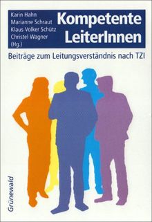Kompetente LeiterInnen. Beiträge zum Leitungsverständnis nach TZI