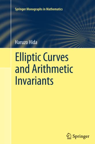 Elliptic Curves and Arithmetic Invariants (Springer Monographs in Mathematics)