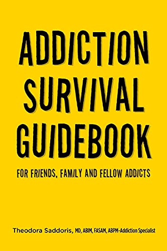Addiction Survival Guidebook: For Friends, Family and Fellow Addicts