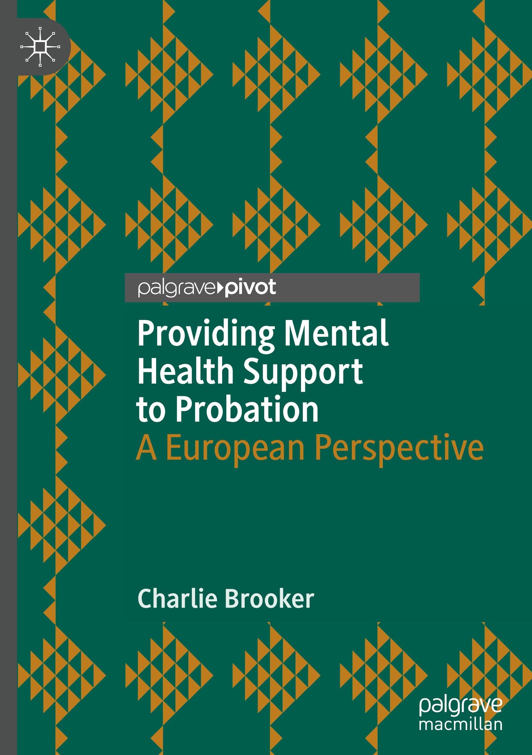 Providing Mental Health Support to Probation: A European Perspective (Palgrave Studies in Risk, Crime and Society)