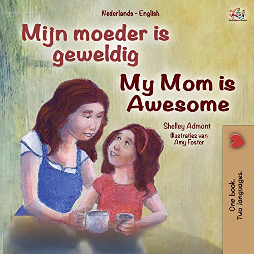 Shelley Admont My Mom Is Awesome (Dutch English Bilingual Book For Kids) (Dutch English Bilingual Collection)