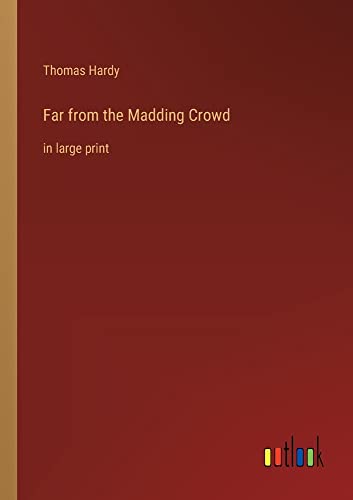 Far from the Madding Crowd: in large print