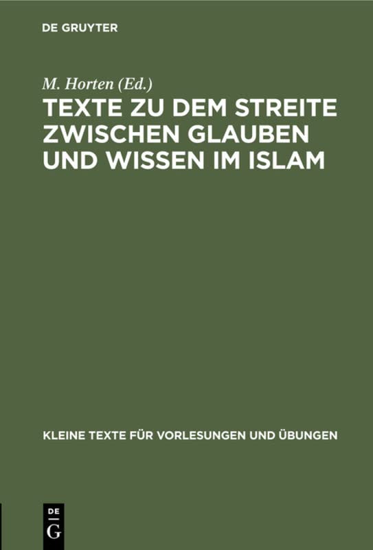 Texte zu dem Streite zwischen Glauben und Wissen im Islam: Die Lehre vom Propheten und der Offenbarung bei den islamischen Philosophen Farabi, ... für Vorlesungen und Übungen, 119, Band 119)