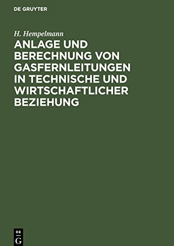 Anlage und Berechnung von Gasfernleitungen in technische und wirtschaftlicher Beziehung