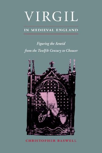 Virgil in Medieval England: Figuring The Aeneid from the Twelfth Century to Chaucer (Cambridge Studies in Medieval Literature, Band 24)