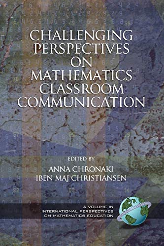 Challenging Perspectives on Mathematics Classroom Communication (Cognition, Equity & Society: International Perspectives)