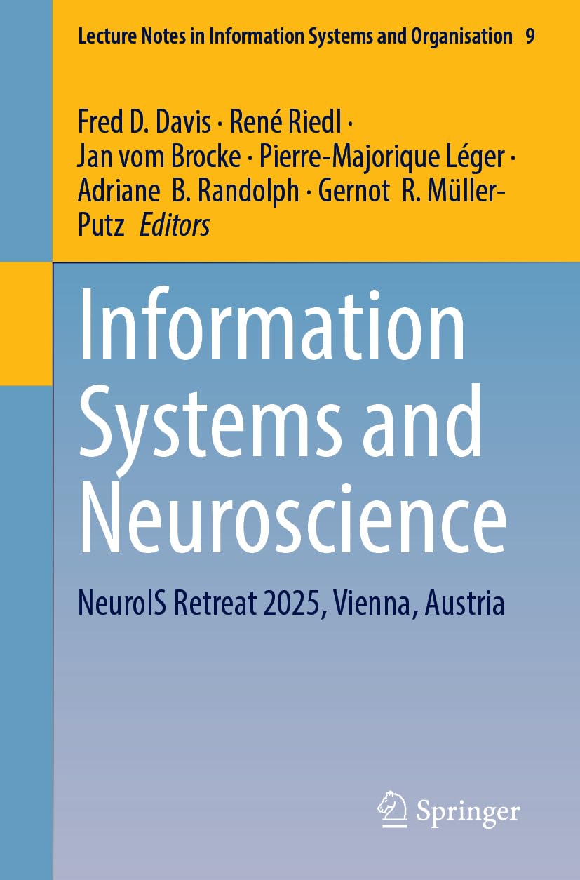 Information Systems and Neuroscience: NeuroIS Retreat 2025, Vienna, Austria (Lecture Notes in Information Systems and Organisation, 9, Band 9)