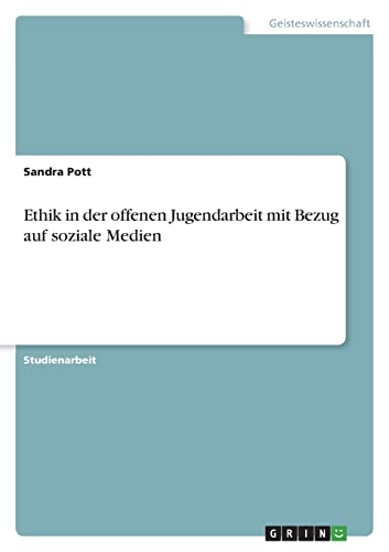 Ethik in der offenen Jugendarbeit mit Bezug auf soziale Medien