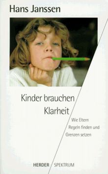 Kinder brauchen Klarheit. Wie Eltern Regeln finden und Grenzen setzen.