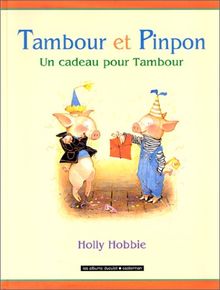 Tambour et Pinpon. Un cadeau pour Tambour