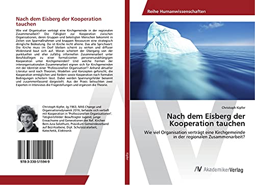 Nach dem Eisberg der Kooperation tauchen: Wie viel Organisation verträgt eine Kirchgemeinde in der regionalen Zusammenarbeit?