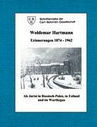 Woldemar Hartmann - Erinnerungen 1874-1692: Als Jurist in Russisch-Polen, in Estland und im Warthegau (Schriftenreihe der Carl-Schirren-Gesellschaft)