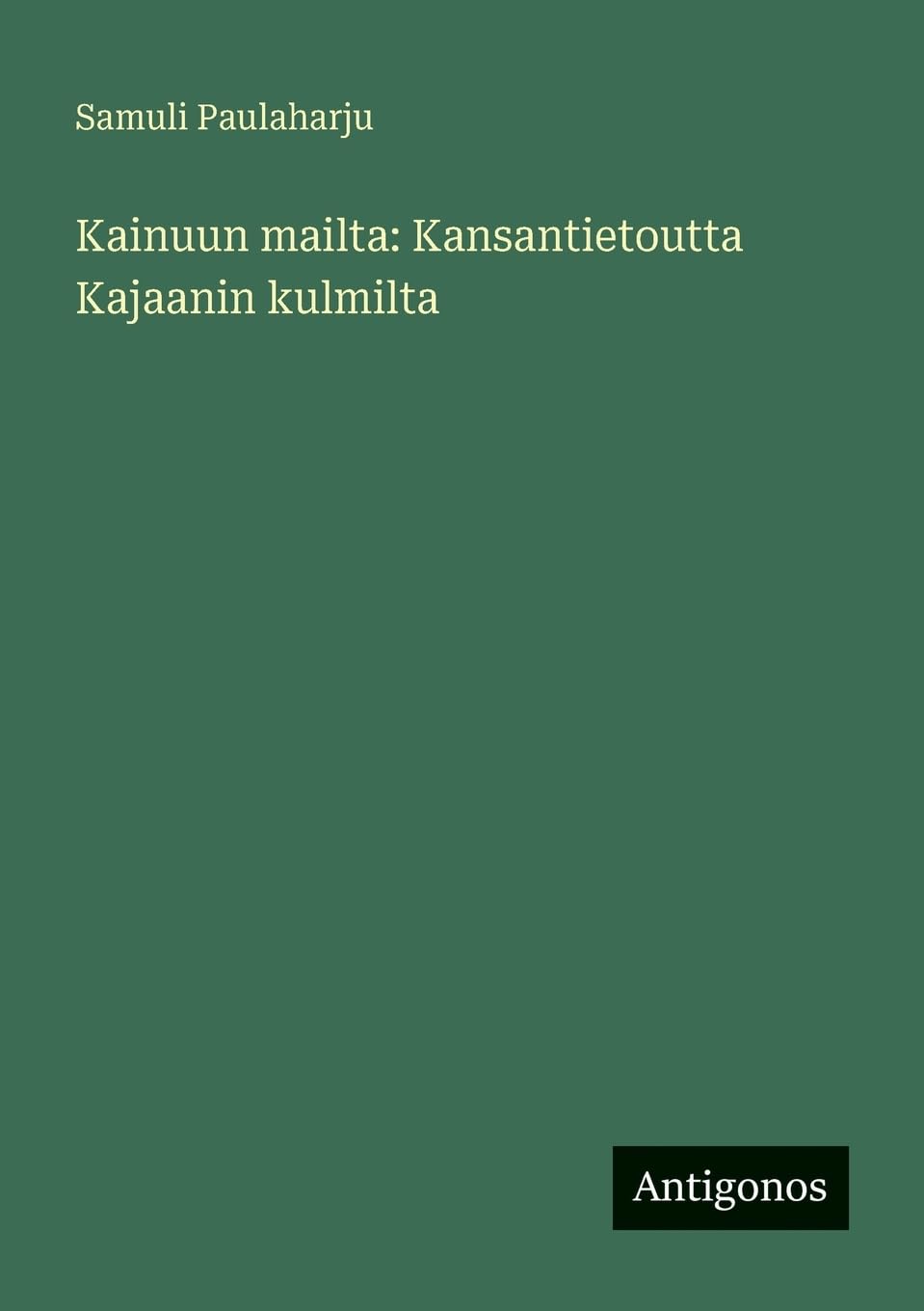 Kainuun mailta: Kansantietoutta Kajaanin kulmilta
