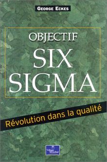 Objectif Six Sigma : révolution dans la qualité