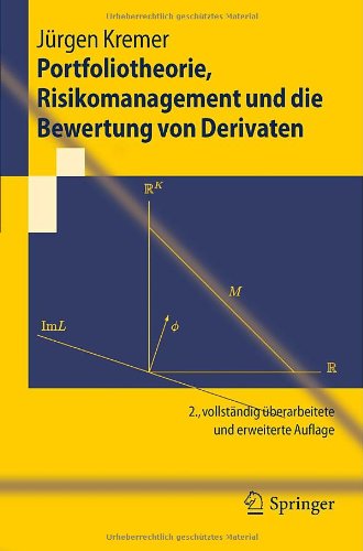 Portfoliotheorie, Risikomanagement und die Bewertung von Derivaten (Springer-Lehrbuch) (German Edition)