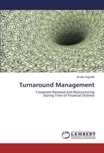 Turnaround Management: Corporate Renewal and Restructuring During Time of Financial Distress