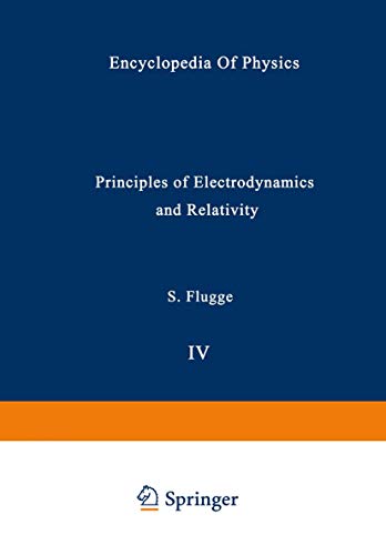 Principles of Electrodynamics and Relativity / Prinzipien der Elektrodynamik und Relativitätstheorie (Handbuch der Physik Encyclopedia of Physics, 2 / 4)