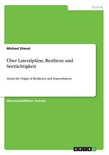 Über Lateralpläne, Resilienz und Seetüchtigkeit: About the Origin of Resilience and Seaworthiness
