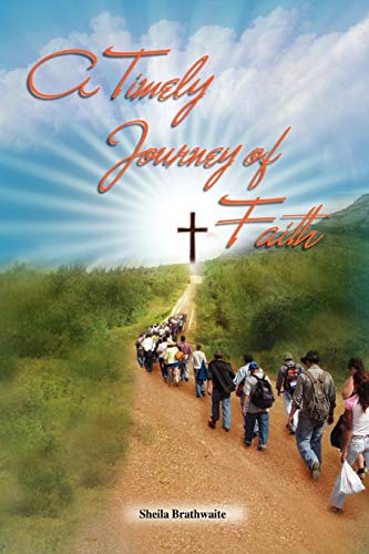 A Timely Journey of Faith: A Collection of Sermons, Exhortations, Scriptures and Songs
