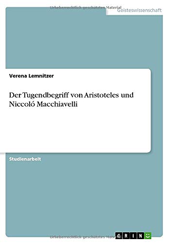 Der Tugendbegriff von Aristoteles und Niccoló Macchiavelli