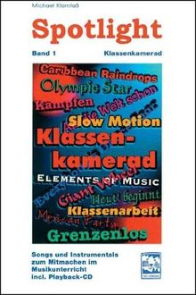 Spotlight. Songs und Instrumentals zum Mitmachen im Musikunterricht, mit CD: Spotlight, m. CD-Audio, Bd.1, Klassenkamerad