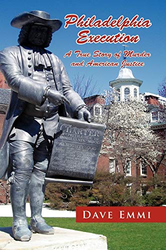 Philadelphia Execution: A True Story of Murder and American Justice