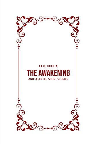 THE AWAKENING: and Selected Short Stories