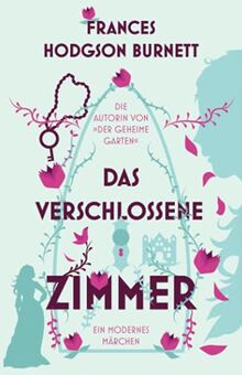 Das verschlossene Zimmer: Ein modernes Märchen (erstmals auf Deutsch)