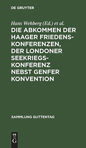 Die Abkommen der Haager Friedenskonferenzen, der Londoner Seekriegskonferenz nebst Genfer Konvention: Text-Ausgabe mit Einleitung, Personen- und Sachregister (Sammlung Guttentag, 99, Band 99)