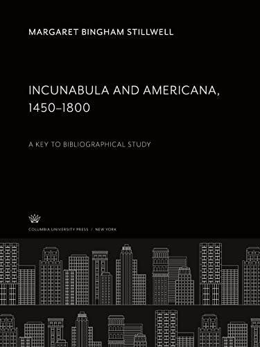 Incunabula and Americana 1450¿1800: A Key to Bibliographical Study