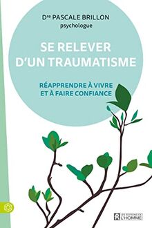 Se relever d'un traumatisme NE: Réapprendre à vivre et à faire confiance