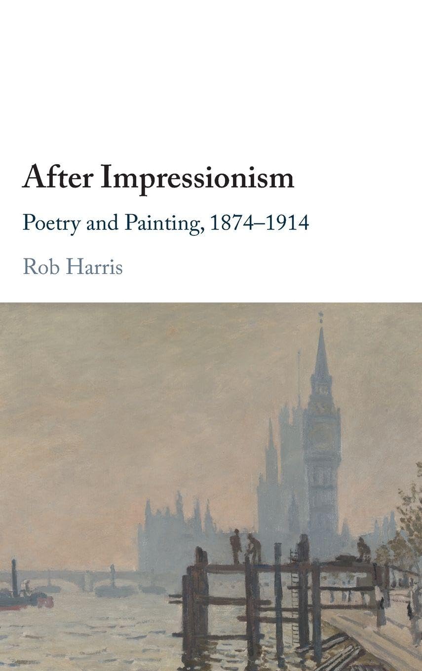 After Impressionism: Poetry and Painting, 1874-1914