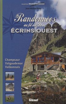 Randonnées au fil du Drac Ecrins Ouest : Champsaur, Valgaudemar, Valbonnais
