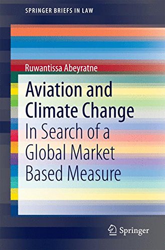 Aviation and Climate Change: In Search of a Global Market Based Measure (SpringerBriefs in Law)
