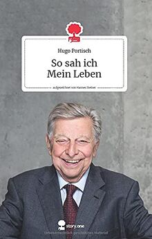 So sah ich. Mein Leben. Life is a story - story.one: Aufgezeichnet von Hannes Steiner (the library of life - story.one)