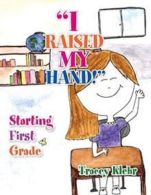 "I Raised My Hand": Starting First Grade