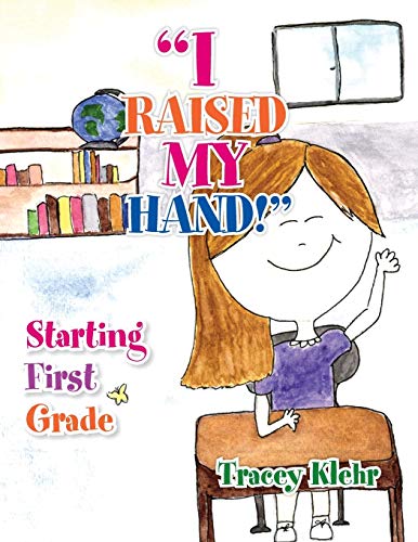 I Raised My Hand: Starting First Grade
