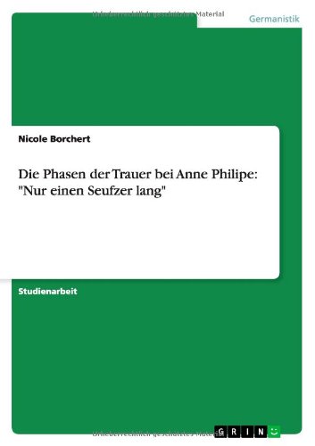 Die Phasen der Trauer bei Anne Philipe: Nur einen Seufzer lang
