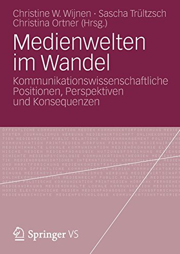 Medienwelten im Wandel: Kommunikationswissenschaftliche Positionen, Perspektiven und Konsequenzen (German Edition)