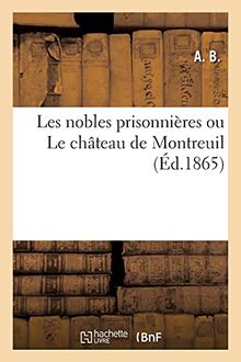 Les nobles prisonnières ou Le château de Montreuil