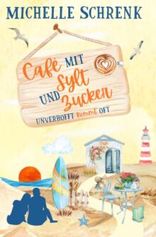 Cafè mit Sylt und Zucker: Unverhofft kommt oft (Café mit Sylt und Zucker, Band 2)