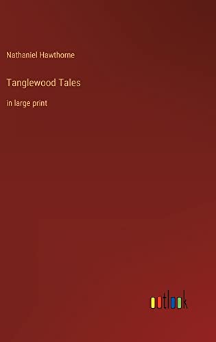 Tanglewood Tales: in large print