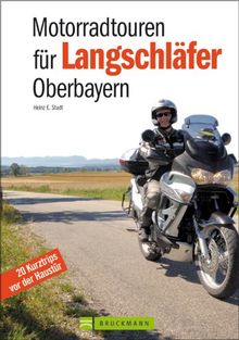 Motorradtouren für Langschläfer Oberbayern: 20 Kurztrips vor der Haustür