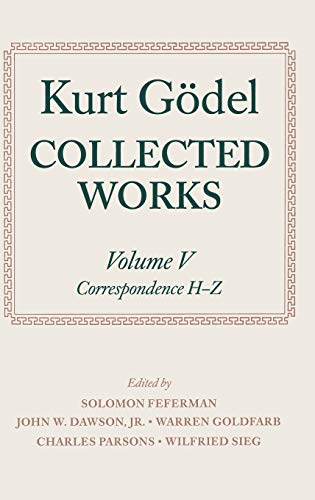 Collected Works: Volume V: Correspondence, H-Z (Kurt Godel Collected Works)