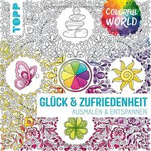 Colorful World - Glück & Zufriedenheit: Ausmalen & entspannen