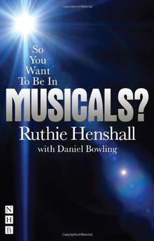 So You Want to Be in Musicals? (So You Want to Be... (Nick Hern Books))