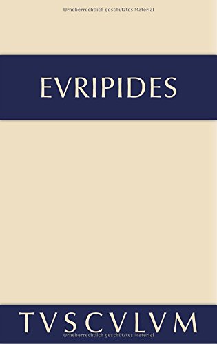Euripides: Sämtliche Tragödien und Fragmente: Alkestis • Medeia • Hippolytos (Sammlung Tusculum)
