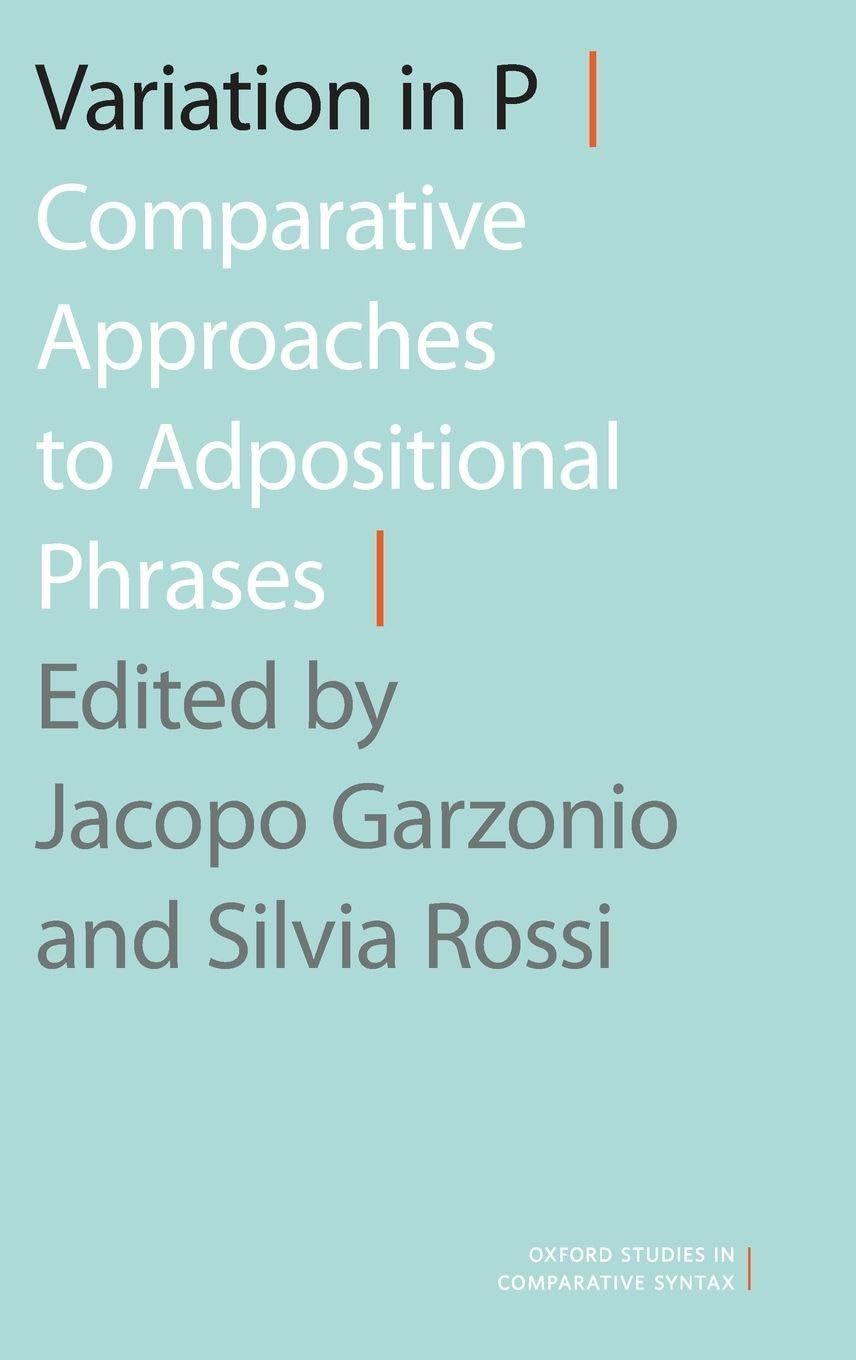 Variation in P: Comparative Approaches to Adpositional Phrases (Oxford Studies in Comparative Syntax)